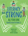 Literacy Strong All Year Long: Powerful Lessons for Grades 3-5 By Valerie Ellery, Lori Oczkus, Timothy V. Rasinski Cover Image
