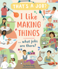I Like Making Things ... What Jobs Are There? Cover Image