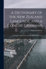 A Dictionary of the New Zealand Language, and a Concise Grammar: To Which Is Added a Selection of Colloquial Sentences By William Williams Cover Image