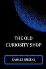 The Old Curiosity Shop By Charles Dickens Cover Image