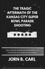 The Tragic Aftermath of the Kansas City Super Bowl Parade Shooting: Unraveling the Heartbreak and Resilience of a Community Torn Apart by Gun Violence Cover Image