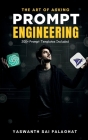 Prompt Engineering: The Art of Asking: Master Generative AI Tools Like ChatGPT & MidJourney By Yaswanth Sai Palaghat Cover Image