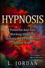 Hypnosis: Powerful And Fast Working Hypnosis Techniques To Hypnotize Anyone Now ! By L. Jordan Cover Image
