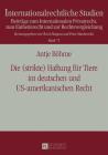 Die (Strikte) Haftung Fuer Tiere Im Deutschen Und Us-Amerikanischen Recht (Internationalrechtliche Studien #73) By Antje Böhme Cover Image