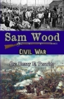 Sam Wood Civil war By Henry E. Peavler Cover Image