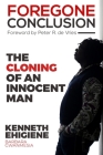 foregone conclusion: The cloning of an innocent man By Peter R. de Vries (Foreword by), Bengyella Agbor Gwamnesia (Illustrator), Barbara Tah Gwamnesia Cover Image