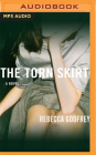 The Torn Skirt By Rebecca Godfrey, Liana Bakker (Read by) Cover Image