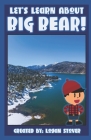 Let's Learn About Big Bear!: A history book for kids, children, and young adults By Logan Stover Cover Image