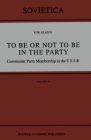To Be or Not to Be in the Party: Communist Party Membership in the USSR (Sovietica #54) By Yuri Glazov Cover Image