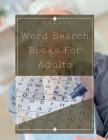 Puzzle Word Search Books For Adults: Here is your new word search book for seniors, Brain Games - Relax and Solve ( Word Search ) Cover Image