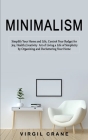 Minimalism: Simplify Your Home and Life, Control Your Budget for Joy, Health, Creativity (Art of Living a Life of Simplicity by Or By Virgil Crane Cover Image
