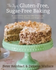 The Joy of Gluten-Free, Sugar-Free Baking: 80 Low-Carb Recipes that Offer Solutions for Celiac Disease, Diabetes, and Weight Loss Cover Image