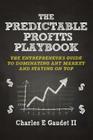The Predictable Profits Playbook: The Entrepreneur's Guide to Dominating Any Market - And Staying on Top By II Gaudet, Charles E. Cover Image
