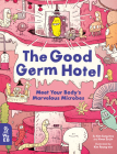The Good Germ Hotel: Meet Your Body's Marvelous Microbes By Kim Sung-Hwa, Kwon Soo-Jin, Kim Ryung-Eon (Illustrator) Cover Image