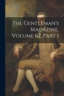 The Gentleman's Magazine, Volume 62, part 1 By Anonymous Cover Image