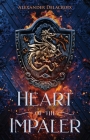 Heart of the Impaler By Alexander Delacroix Cover Image