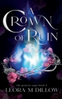 A Crown of Ruin (Genesis Saga #1) By Leora M. Dillow Cover Image