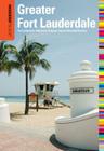 Insiders' Guide(r) to Greater Fort Lauderdale: Fort Lauderdale, Hollywood, Pompano, Dania & Deerfield Beaches (Insiders' Guide to Greater Fort Lauderdale: Fort Lauderdale) By Caroline Sieg, Steve Winston Cover Image