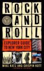 Rock and Roll Explorer Guide to New York City By Mike Katz, Crispin Kott, Legs McNeil (Foreword by) Cover Image