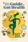 The Whole-Body Guide to Gut Health: Heal Your Gut Through Diet, Exercise, and Stress Reduction By Heidi Moretti, MS, RD Cover Image