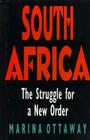 South Africa: The Struggle for a New Order By Marina Ottaway Cover Image