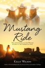 Mustang Ride: The Adventures of the Wilson Sisters in the American West By Kelly Wilson Cover Image