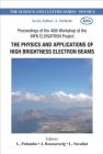 Physics and Applications of High Brightness Electron Beams, the - Proceedings of the 46th Workshop of the Infn Eloisatron Project (Science and Culture Series - Physics) By Luigi Palumbo (Editor), James B. Rosenzweig (Editor), Luca Serafini (Editor) Cover Image