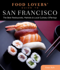 Food Lovers' Guide To(r) San Francisco: The Best Restaurants, Markets & Local Culinary Offerings (Food Lovers' Guide to San Francisco) By Grace Keh Cover Image