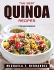 The Best Quinoa Recipes: For Beginners Cover Image