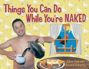 Things You Can Do While You're Naked By Jaime Andrews, Jessica Doherty Cover Image
