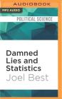 Damned Lies and Statistics: Untangling Numbers from the Media, Politicians, and Activists Cover Image
