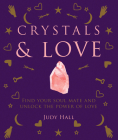 Crystals & Love: Find your soul mate and unlock the power of love Cover Image