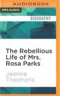 The Rebellious Life of Mrs. Rosa Parks Cover Image
