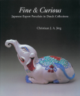 Fine & Curious: Japanese Export Porcelain in Dutch Collections By C. J. a. Jörg Cover Image