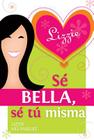 Sé Bella, Sé Tú Misma By Lizzie Velasquez Cover Image