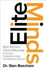 Elite Minds: How Winners Think Differently to Create a Competitive Edge and Maximize Success By Stan Beecham Cover Image