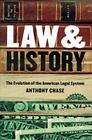 Law and History: The Evolution of the American Legal System By Anthony Chase Cover Image