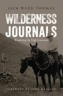 Wilderness Journals: Wandering the High Lonesome By Jack Ward Thomas, John MacLean (Foreword by), Julie Tripp (Designed by) Cover Image