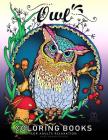 Owl Coloring Book for Adult Relaxation: Featuring Charming Owl, Beautiful Flowers and Nature Patterns for Stress Relief and Relaxation New Version 201 Cover Image