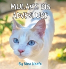 Mulan's Big Adventure: The True Story of a Lost Kitty By Nina Neefe Cover Image