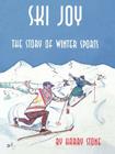 Ski Joy: The Story of Winter Sports Cover Image