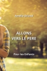 Allons Vers Le Pere: Pour les EnFants Cover Image