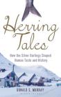 Herring Tales: How the silver darlings shaped human taste and history Cover Image