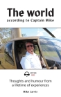 The world according to Captain Mike: Thoughts and humour from a lifetime of experiences By Mike Jarvis Cover Image