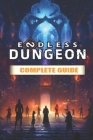 Endless Dungeon Complete guide and walkthrough [Full Updated] By James S Carr Cover Image