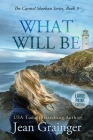 What Will Be: Large Print By Jean Grainger Cover Image