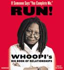 If Someone Says \You Complete Me, \ Run! Lib/E: Whoopi's Big Book of Relationships By Whoopi Goldberg (Read by), The Author (Read by) Cover Image