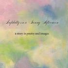 Infidelity on A Sunny Afternoon: a story in poetry and images By Bryan Thompson (Photographer), Little Alice, Bryan E. Thompson Cover Image