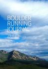 Boulder Running Journal 2015 By Todd Straka (Editor), Peter N. Jones (Editor), Michael Sandrock (Editor) Cover Image