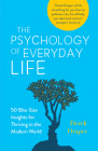 The Psychology of Everyday Life: Bite-Size Insights for Thriving in the Modern World By Derek Draper Cover Image